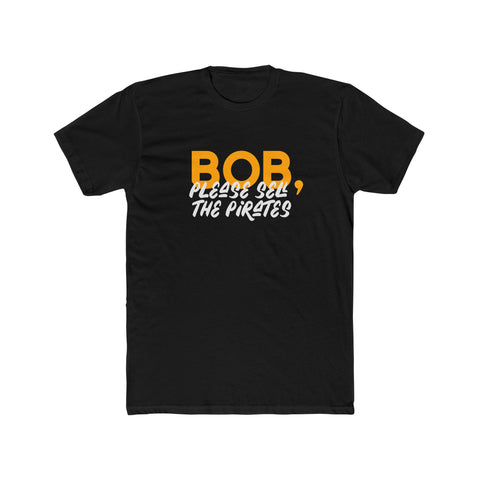 Bob, Please Sell The Pirates T-Shirt T-Shirt Printify Solid Black XS 