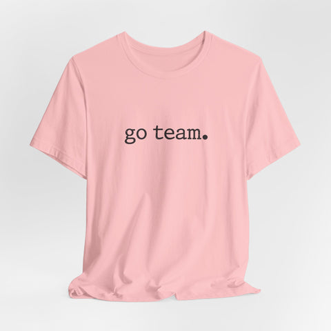 go team. Tee | Minimalist sports slogan, collegiate font, casual fan wear