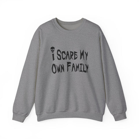 I Scare My Own Family (Pittsburgh Sarcasm Series) - Heavy Blend™ Crewneck Sweatshirt