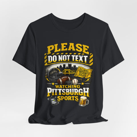 Do Not Text Watching Pittsburgh Sports T-Shirt