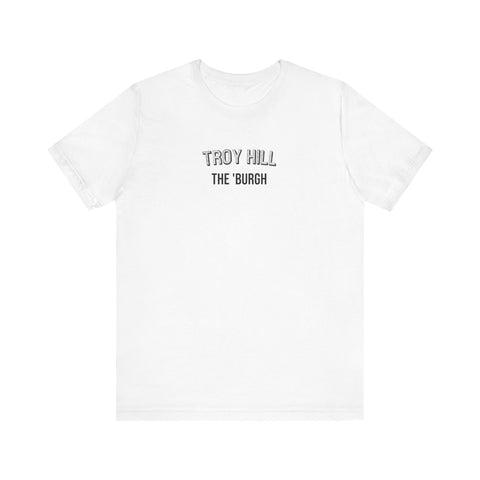 Troy Hill - The Burgh Neighborhood Series - Unisex Jersey Short Sleeve Tee T-Shirt Printify White S 