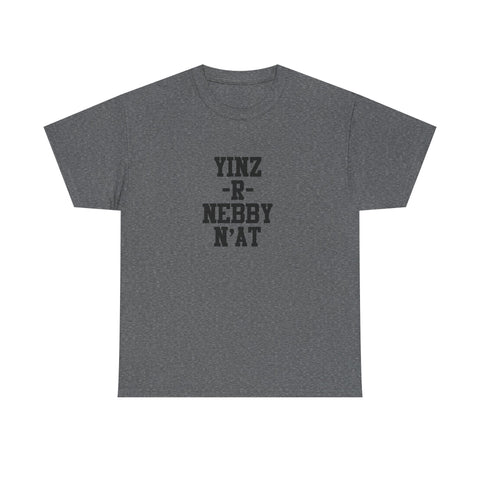 Yinz R Nebby - Unisex Heavy Cotton Tee