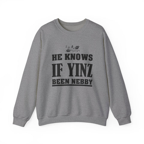 He Knows if Yinz Been Nebby - Heavy Blend™ Crewneck Sweatshirt