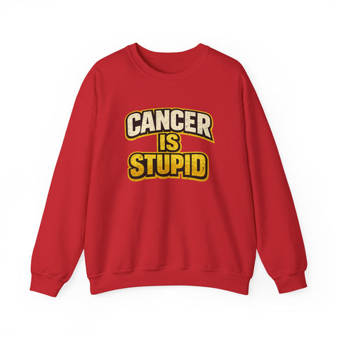 Cancer Is Stupid Crewneck Sweatshirt
