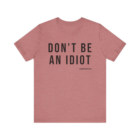 Don't Be An Idiot - Pittsburgh Culture T-Shirt - SHORT SLEEVE TEE T-Shirt Printify Heather Mauve S 