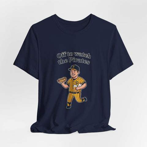 Off to Watch the Pirates Tee