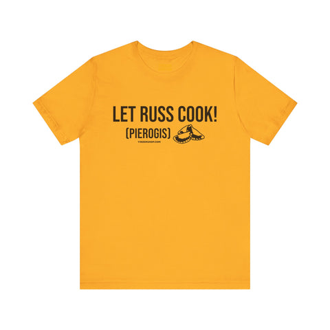 Let Russ Cook (Pierogis) - Short Sleeve Tee T-Shirt Printify Gold S 