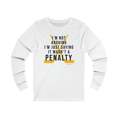 I'm Not Arguing, I'm Just Saying It Wasn't a Penalty - Long Sleeve Tee Long-sleeve Printify XS White 