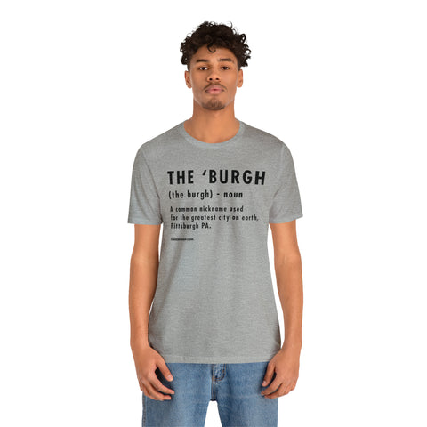 Pittsburghese Definition Series - The 'Burgh - Short Sleeve Tee T-Shirt Printify   