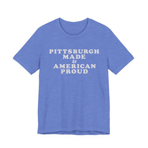 Pittsburgh Made & American Proud Tee with Neighborhood font — Retro Pride Graphic T-Shirt
