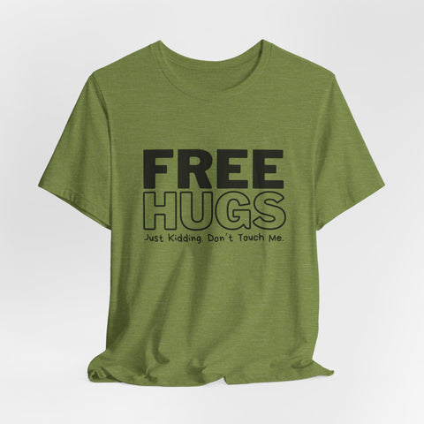 Free Hugs - Just Kidding - Unisex Jersey Short Sleeve Tee