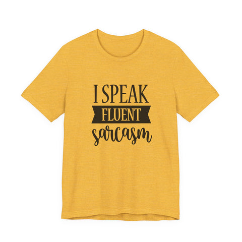 I Speak Fluent Sarcasm (Pittsburgh Sarcasm Series) - Unisex Jersey Short Sleeve Tee