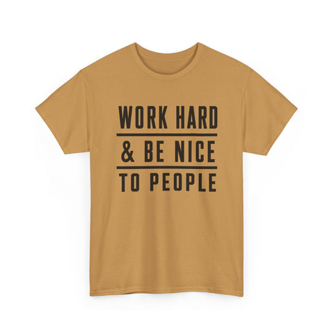 Work Hard and Be Nice to People - Gildan Unisex Heavy Cotton Tee