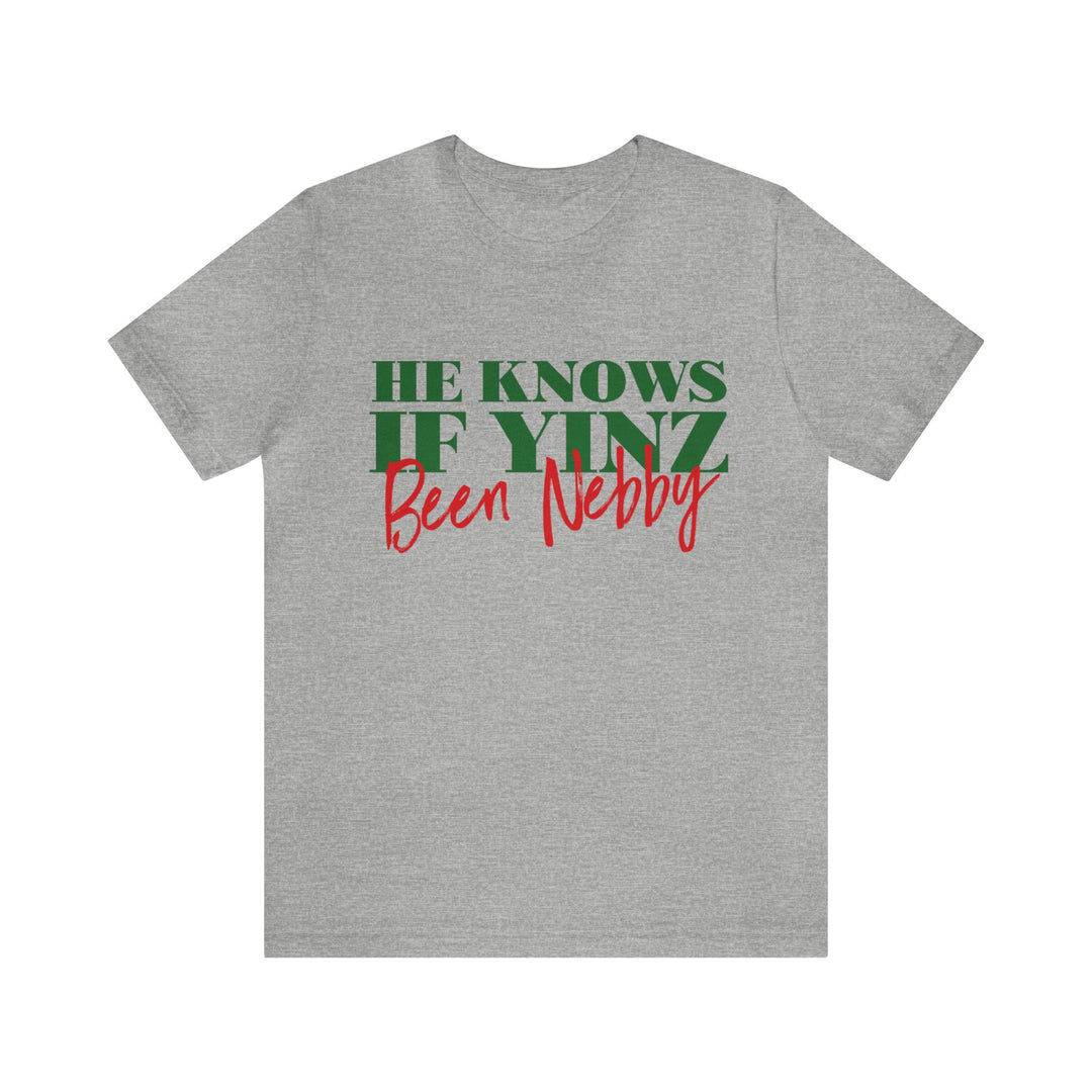 He Knows If Yinz Been Nebby - Pittsburgh Christmas Shirt T-Shirt Printify Athletic Heather S 