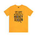 I Don't Always Yell at My TV, but When I Do, it's Hockey Season  - Short Sleeve Tee T-Shirt Printify Gold S 