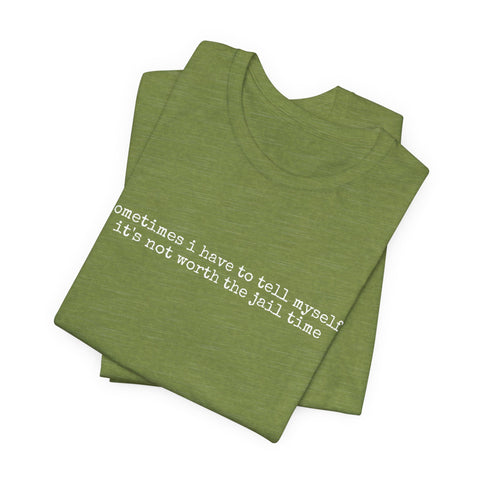 Not Worth Jail Time - Unisex Jersey Short Sleeve Tee