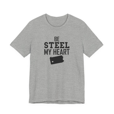 Be Steel my Heart Pittsburgh - Unisex Jersey Short Sleeve Tee