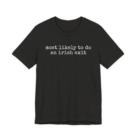 Most Likely to Irish Exit - Unisex Jersey Short Sleeve Tee