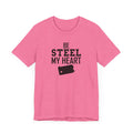 Be Steel my Heart Pittsburgh - Unisex Jersey Short Sleeve Tee T-Shirt Printify Heather Charity Pink XS