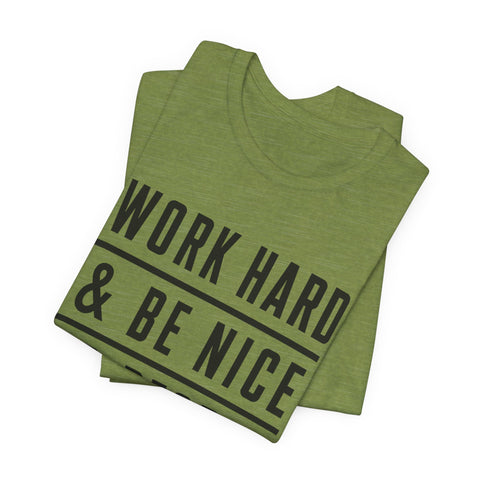 Work Hard and Be Nice to People - Unisex Jersey Short Sleeve Tee