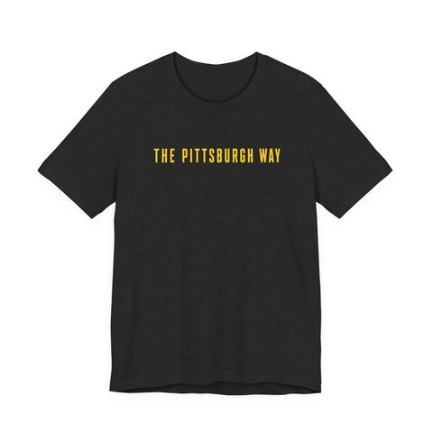 The Pittsburgh Way - Unisex Jersey Short Sleeve Tee