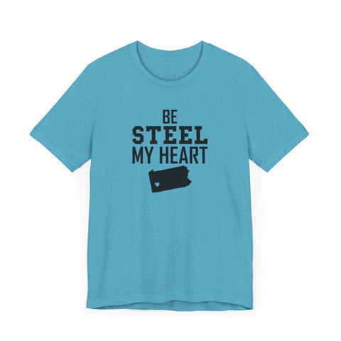 Be Steel my Heart Pittsburgh - Unisex Jersey Short Sleeve Tee T-Shirt Printify Heather Aqua XS