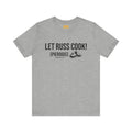Let Russ Cook (Pierogis) - Short Sleeve Tee T-Shirt Printify Athletic Heather S 