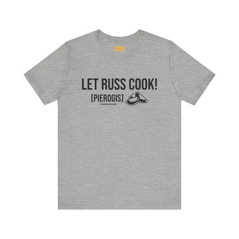 Let Russ Cook (Pierogis) - Short Sleeve Tee T-Shirt Printify Athletic Heather S 