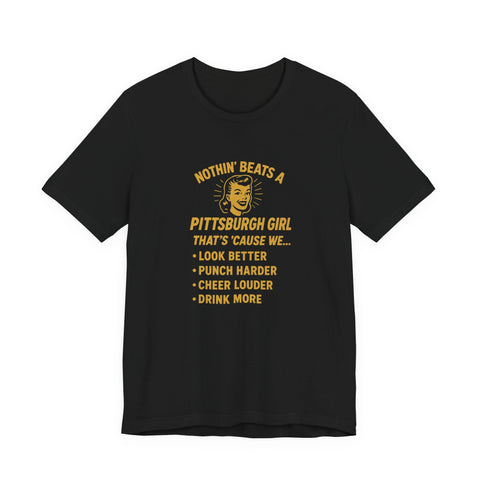 Nothin' Beats a Pittsburgh Girl Cause - Unisex Jersey Short Sleeve Tee
