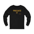 Preciate It -  Pittsburgh Culture T-Shirt - Long Sleeve Tee Long-sleeve Printify XS Black 