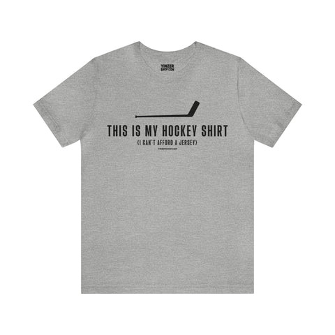 This is my Hockey Shirt (I Can't Afford a Jersey) - Short Sleeve Tee T-Shirt Printify Athletic Heather S 