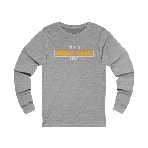 It's Still Heinz Field To Me - Unisex Jersey Long Sleeve Tee Long-sleeve Printify S Athletic Heather 