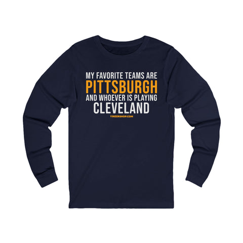 My Favorite Teams are Pittsburgh and Whoever is Playing Cleveland - Long Sleeve Tee Long-sleeve Printify S Navy