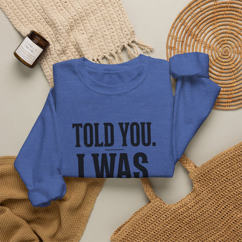 Told You I Was Busy Football Crewneck | Fantasy Football Draft Night Sweatshirt