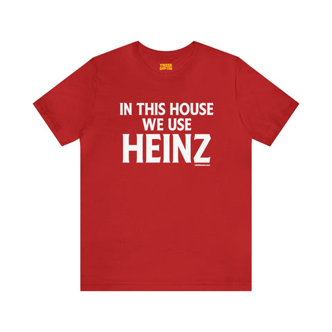 In This House We Use Heinz - Short Sleeve Tee T-Shirt Printify Red S 