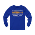 My Favorite Teams are Pittsburgh and Whoever is Playing Cleveland - Long Sleeve Tee Long-sleeve Printify M True Royal TriBlend