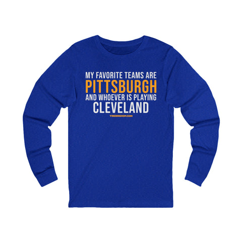 My Favorite Teams are Pittsburgh and Whoever is Playing Cleveland - Long Sleeve Tee Long-sleeve Printify M True Royal TriBlend