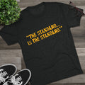 The Standard is the Standard Steeler Distressed Image T-Shirt Shirt - Tri-Blend Crew Tee T-Shirt Printify   