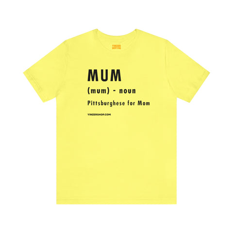 Pittsburghese Definition Series - Mum - Short Sleeve Tee T-Shirt Printify Yellow S 