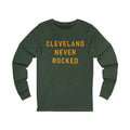 Cleveland Never Rocked - Long Sleeve Tee Long-sleeve Printify S Heather Forest