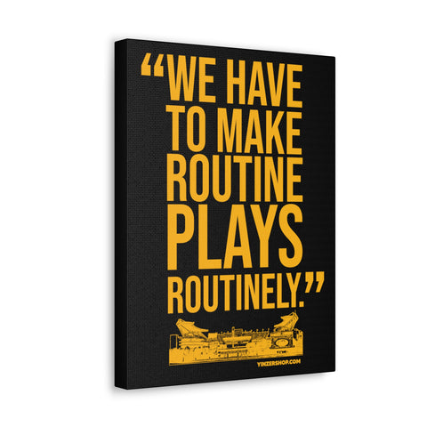 We Have To Make Routine Plays Routinely - Coach Tomlin Quote  - Canvas Gallery Wrap Wall Art Canvas Printify   