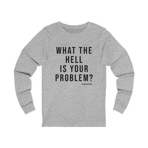 What the Hell Is Your Problem? Pittsburgh Culture T-Shirt - Long Sleeve Tee Long-sleeve Printify XS Athletic Heather 