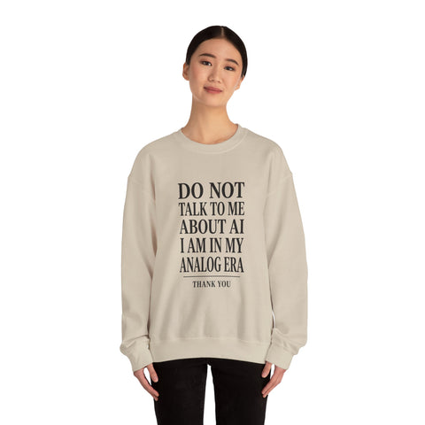 Do Not Talk To Me About AI Crewneck Sweatshirt | Anti-AI Statement, Vintage Serif