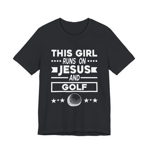 This Girl Runs on Jesus and Golf - Unisex Jersey Short Sleeve Tee