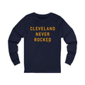 Cleveland Never Rocked - Long Sleeve Tee Long-sleeve Printify S Navy