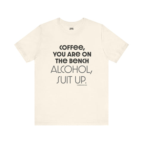Yinzer Dad - Coffee You Are On The Bench, Alcohol, Suit Up - T-shirt T-Shirt Printify Natural S 