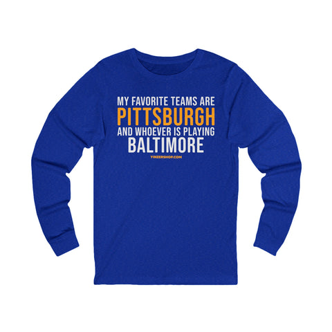 My Favorite Teams are Pittsburgh and Whoever is Playing Baltimore - Long Sleeve Tee Long-sleeve Printify M True Royal TriBlend