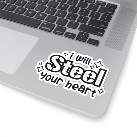 I Will Steel Your Heart - Kiss-Cut Stickers