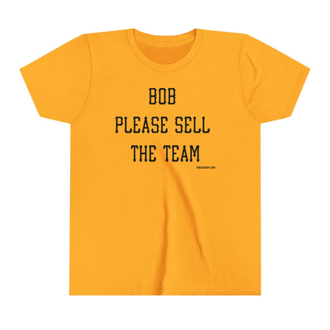 Bob Please Sell the Team - Youth Short Sleeve Tee Kids clothes Printify Gold S