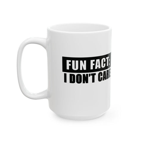 Fun Fact: I Don't Care (Pittsburgh Sarcasm Series) -  Coffee Mugs (11oz, 15oz)
